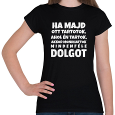 PRINTFASHION HA MAJD OTT TARTOTOK... - Női póló - Fekete