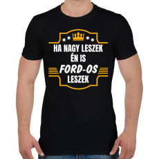PRINTFASHION Ha nagy leszek én is Ford-os leszek - Férfi póló - Fekete