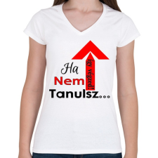 PRINTFASHION ha nem tanulsz... - Női V-nyakú póló - Fehér női póló