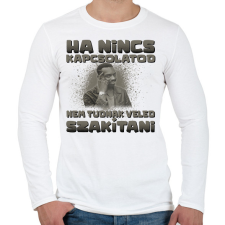 PRINTFASHION Ha nincs kapcsolatod nem tudnak veled szakítani - Férfi hosszú ujjú póló - Fehér férfi póló
