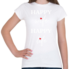 PRINTFASHION Happy Wife 4 - Női póló - Fehér