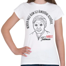 PRINTFASHION Harriet Tubman idézet - Női póló - Fehér női póló