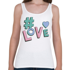 PRINTFASHION Hashtag  LOVE - Női atléta - Fehér