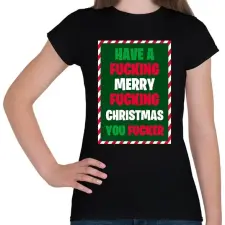 PRINTFASHION Have a Fcking Merry Fcking Christmas - Női póló - Fekete női póló