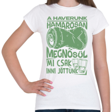 PRINTFASHION HAVERUNK MEGNŐSÜL MI CSAK INNI JÖTTÜNK - Női póló - Fehér női póló