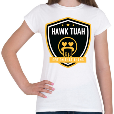 PRINTFASHION Hawk Tuah… Spit On That Thang  - Női póló - Fehér