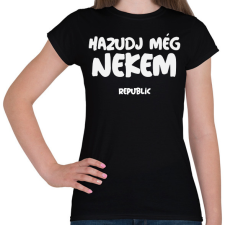 PRINTFASHION HAZUDJ MÉG NEKEM - Női póló - Fekete női póló