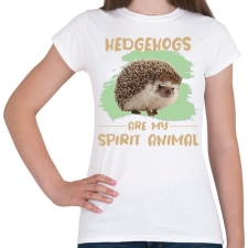 PRINTFASHION Hedgehogs are my spirit animal - Női póló - Fehér női póló