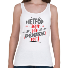 PRINTFASHION Hétfő? tegnap még péntek volt - fekete - Női atléta - Fehér