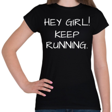 PRINTFASHION Hey girl, keep running - Női póló - Fekete női póló