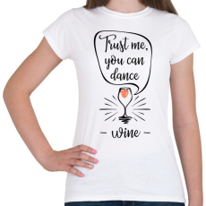 PRINTFASHION Higgy nekem, tudsz táncolni - Női póló - Fehér