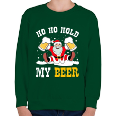 PRINTFASHION Ho Ho Hold my Beer - Gyerek pulóver - Sötétzöld