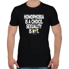 PRINTFASHION Homophobia is a choice. Sexuality is not. - humanista - LMBT / LMBTQIA (132) - Férfi póló - Fekete férfi póló