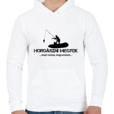 PRINTFASHION Horgászni megyek majd holnap megcsinálom  - Férfi kapucnis pulóver - Fehér