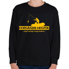 PRINTFASHION Horgászni megyek majd holnap megcsinálom  - Gyerek pulóver - Fekete gyerek pulóver, kardigán