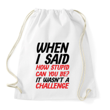 PRINTFASHION How stupid can you be? - Black - Sportzsák, Tornazsák - Fehér tornazsák