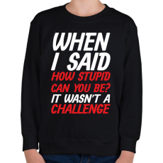 PRINTFASHION How stupid can you be? - White - Gyerek pulóver - Fekete