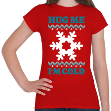 PRINTFASHION Hug Me I'm Cold - Női póló - Piros női póló