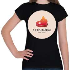 PRINTFASHION Hús imádat - Női póló - Fekete női póló