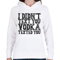 PRINTFASHION I didn't text you - Phone cover - Női kapucnis pulóver - Fehér