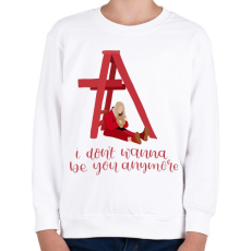 PRINTFASHION I don't wanna be you - Gyerek pulóver - Fehér