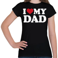PRINTFASHION I love my dad - Női póló - Fekete női póló
