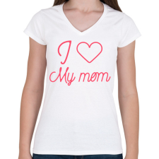 PRINTFASHION I love my mom - Női V-nyakú póló - Fehér női póló
