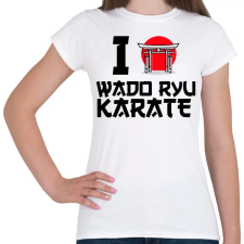 PRINTFASHION I love Wado Ryu Karate - Női póló - Fehér női póló