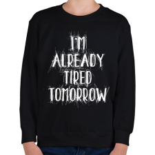 PRINTFASHION I'm already tired tomorrow - Gyerek pulóver - Fekete gyerek pulóver, kardigán