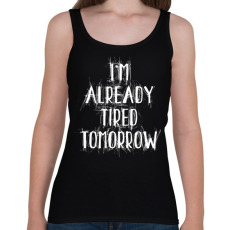 PRINTFASHION I'm already tired tomorrow - Női atléta - Fekete