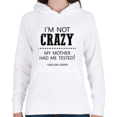 PRINTFASHION I'm not crazy - Sheldon Cooper - Női kapucnis pulóver - Fehér