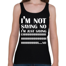 PRINTFASHION I'm not saying no - Női atléta - Fekete