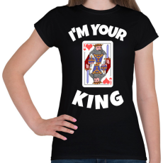 PRINTFASHION i'M YOUR KING 2 - Női póló - Fekete