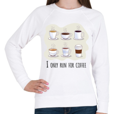 PRINTFASHION I only run for caffee - Női pulóver - Fehér