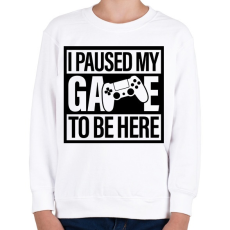 PRINTFASHION I Paused My Game To Be Here - Gyerek pulóver - Fehér