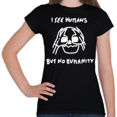 PRINTFASHION I see humans but no humanity - Női póló - Fekete