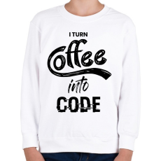PRINTFASHION I Turn Coffee Into Code - Gyerek pulóver - Fehér