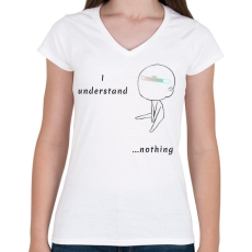 PRINTFASHION I undersatnd nothing - Női V-nyakú póló - Fehér