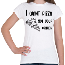 PRINTFASHION I want pizza - Telefontok - Női póló - Fehér