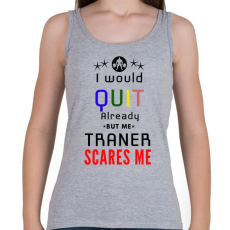 PRINTFASHION I would stop but my trener scares me - Női atléta - Sport szürke