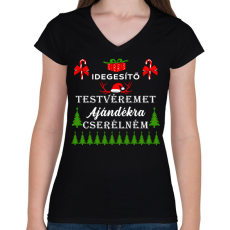 PRINTFASHION Idegesítő testvéremet ajándékra cserélném - Női V-nyakú póló - Fekete