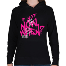 PRINTFASHION If Not Now When? - Női kapucnis pulóver - Fekete