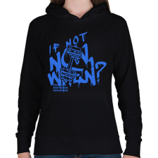 PRINTFASHION If Not Now When? - Női kapucnis pulóver - Fekete női pulóver, kardigán