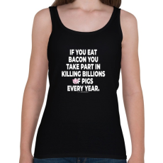 PRINTFASHION If you eat bacon... - vegán aktivista grafika #7 - Női atléta - Fekete