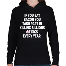 PRINTFASHION If you eat bacon... - vegán aktivista grafika #7 - Női kapucnis pulóver - Fekete női pulóver, kardigán