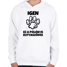 PRINTFASHION Igen, ez a pólóm is kutyaszőrös - Gyerek kapucnis pulóver - Fehér