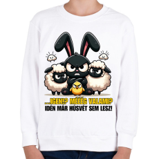 PRINTFASHION Igen? Mééég valami? Idén már húsvét sem lesz? - Gyerek pulóver - Fehér