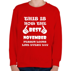 PRINTFASHION Így néz ki a legjobb novemberi születésű személy minden nap - Gyerek pulóver - Piros