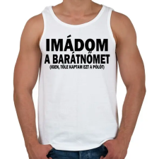 PRINTFASHION Imádom a barátnőm - Férfi atléta - Fehér atléta, trikó