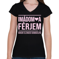 PRINTFASHION Imádom a férjem - mikor elenged gombászni - Női V-nyakú póló - Fekete